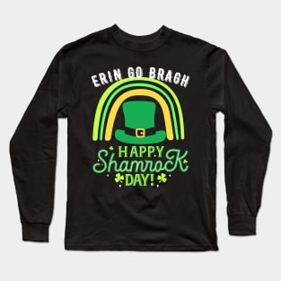 Erin Go Bragh; Happy St Patrick's Day Long Sleeve T-Shirt